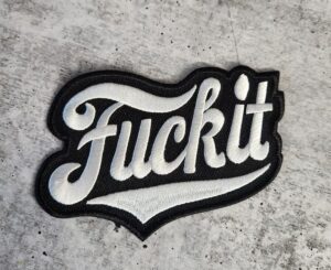 Бродирана нашивка на FUCK IT